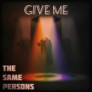 The Same Persons - Give Me - фото