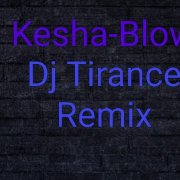 Kesha - Blow (Dj Tirance Remix) - фото