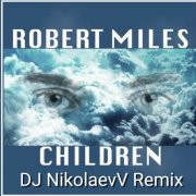Robert Miles - Children DJ NikolaevV Remix - фото