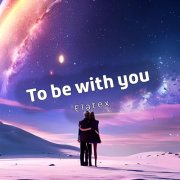 Elatex - To be with you (Original mix)