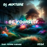 DJ Mixture - Be Yourself (Original Mix) - фото