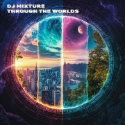 DJ Mixture - Through The Worlds (Original Mix)