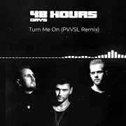 Forty Eight Hours - Turn Me On (PVVSL rmx)