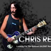 Chris Rea - Looking For The Summer (ALEX67 Remix) - фото