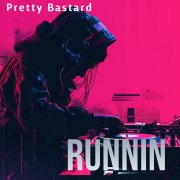Pretty Bastard - Runnin - фото