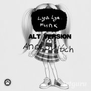 ANGELOVITCH - LYA LYA FUNK (Alt Version)