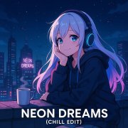 Neon Dreams (Chill Edit)