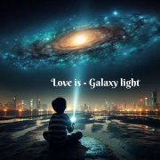 Love is - Galaxy light