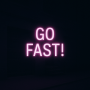 go fast!