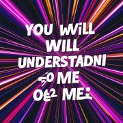 You will understand me