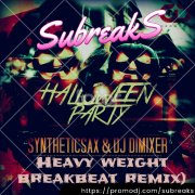 Syntheticsax & DJ DimixeR - Halloween party (SubreakS heavy