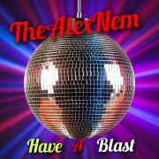 TheAlexNem - Have a blast