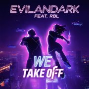 EvilanDark feat. RBL - We Take Off