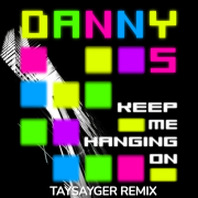 Danny S - Keep Me Hanging On(Taysayger Remix)