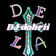 dj dobrii - dela dela