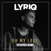 Lyriq - Oh my love(Taysayger Remix)
