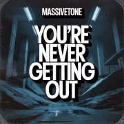 MassiveTONE - Youre never getting out