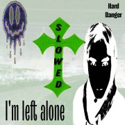 Hard Banger - Im left alone (slowed)