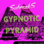 SubreakS - Gypnotic pyramid (Original mix)