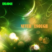 Unlodge - Never enough