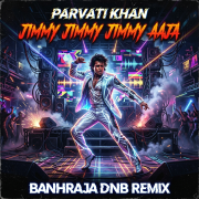 Parvati Khan - Jimmy Jimmy Jimmy Aaja (BanhRaja DnB Remix)