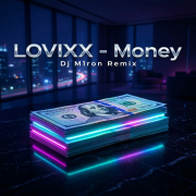 LOVIXX - Money (Dj M1ron Remix)