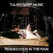 Tulentsoff Music - Rendezvous In The Rain - фото