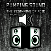 pumping sound the beginning of acid