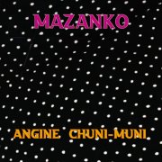 MAZANKO -Angine  Chuni-muni(instrumental)