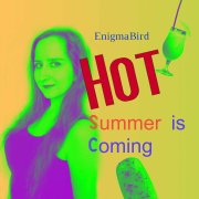 EnigmaBird - Hot Summer is Coming