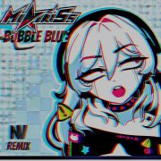 MiatriSs - Bubble Blue (NisVad Remix)