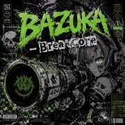 Bazuka - breakcore