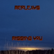Merlexys – Missing you