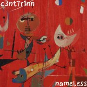 c3nt7r1nn - nameless