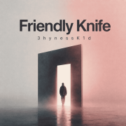 3hynessk1d - Friendly Knife