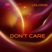 Unlodge - Dont care