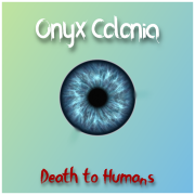 Onyx Colonia - Death to Humans